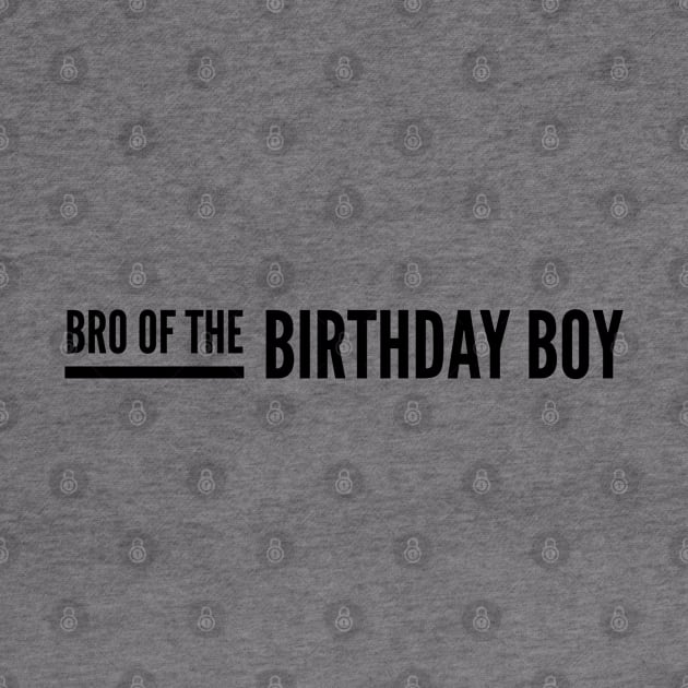 Bro Of The Birthday Boy by Textee Store